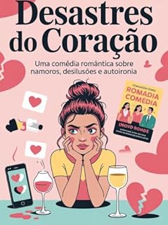 Livro Desastres do Coração - Uma Comédia Romântica Sobre Namoros, Desilusões e Autoironia