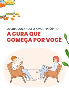 Livro Desbloqueando o Amor-Próprio: A Cura que Começa por Você