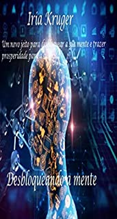 Livro DESBLOQUEANDO SUA MENTE.: Como desbloquear sua mente para ter prosperidade na vida?
