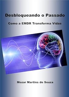 Livro Desbloqueando o Passado - Como a EMDR Transforma Vidas