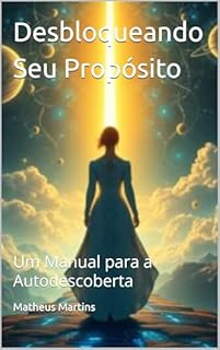 Livro Desbloqueando Seu Propósito: Um Manual para a Autodescoberta