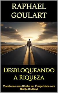 Livro Desbloqueando a Riqueza: Transforme suas Dívidas em Prosperidade com Neville Goddard