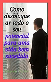 Livro Como desbloquear todo o seu potencial para uma vida bem sucedida