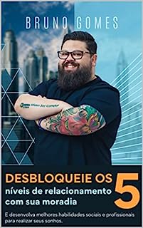 Livro Desbloqueie os 5 níveis de relacionamento com sua moradia: E desenvolva melhores habilidades sociais e profissionais para realizar seus sonhos.