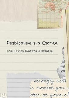 Livro Desbloqueie sua Escrita: Crie Textos Clareza e Impacto