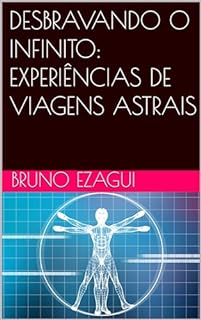 Livro DESBRAVANDO O INFINITO: EXPERIÊNCIAS DE VIAGENS ASTRAIS