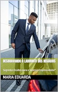 Livro Desbravando o Labirinto dos Negócios: Segredos Ocultos para o Sucesso Empreendedor"