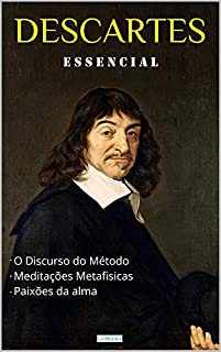 Livro DESCARTES ESSENCIAL: Discurso do Método, Meditações Metafísicas, Paixões da Alma. (Coleção Filosofia)