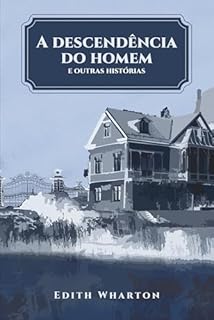 A descendência do homem (Edith Wharton Livro 1)