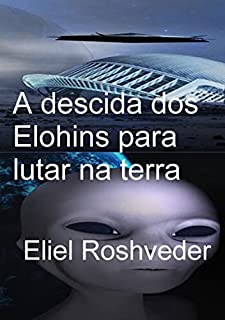 Livro A Descida Dos Elohins Para Lutar Na Terra
