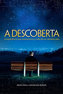 Livro A Descoberta: A experiência que revolucionou a vida de um cientista ateu