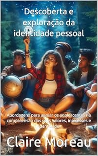 Livro Descoberta e exploração da identidade pessoal: Abordagens para apoiar os adolescentes na compreensão dos seus valores, interesses e identidade