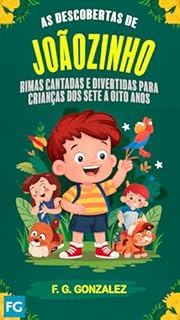 Livro AS DESCOBERTAS DE JOÃOZINHO: RIMAS CANTADAS E DIVERTIDAS PARA CRIANÇAS DOS SETE A OITO ANOS