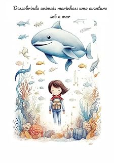 Livro Descobrindo animais marinhos: uma aventura sob o mar: Descobrindo Animais Marinhos: Uma Viagem à Vida Selvagem do Oceano"