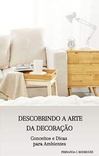 Livro Descobrindo a Arte da Decoração: Conceitos e Dicas para Ambientes