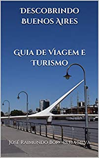 Livro Descobrindo Buenos Aires   Guia de Viagem e Turismo: Guia Completo de Viagem e Turismo
