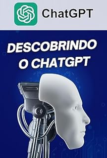 Livro Descobrindo o ChatGPT: Tudo que Você Precisa Saber para Começar