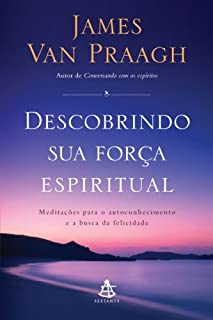 Livro Descobrindo sua força espiritual: Meditações para o autoconhecimento  e a busca da felicidade