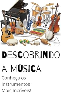 Livro Descobrindo a Música: Conheça os Instrumentos Mais Incríveis!