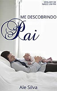 Livro Me descobrindo pai: Spin-off de Nasce um pai