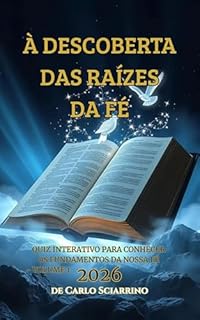 DESCOBRINDO AS RAÍZES DA FÉ: Quiz Interativo para Aprender os Fundamentos da Nossa Fé - Volume 1