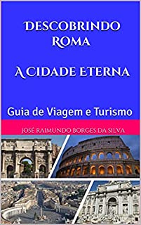 Livro Descobrindo Roma A Cidade Eterna: Guia de Viagem e Turismo