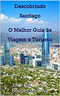 Livro Descobrindo  Santiago   O Melhor Guia de  Viagem e Turismo