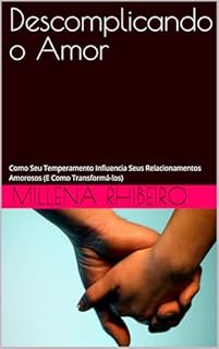 Livro Descomplicando o Amor : Como Seu Temperamento Influencia Seus Relacionamentos Amorosos (E Como Transformá-los)