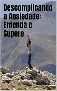 Livro Descomplicando a Ansiedade: Entenda e Supere