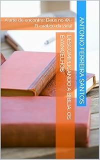 Livro Descomplicando a Bíblia: Os Evangelhos : A arte de encontrar Deus no Wi-Fi caótico da vida!