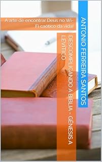 Livro Descomplicando A Bíblia - Gênesis a Levítico : A arte de encontrar Deus no Wi-Fi caótico da vida!