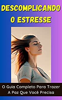 Livro Descomplicando o Estresse: O Guia Completo Para Trazer A Paz Que Você Precisa