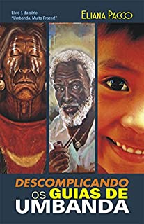 Livro Descomplicando os Guias de Umbanda: Para Leigos (Umbanda, Muito Prazer! Livro 1)
