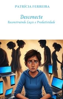 Livro Desconecte : Reconstruindo Laços e Produtividade