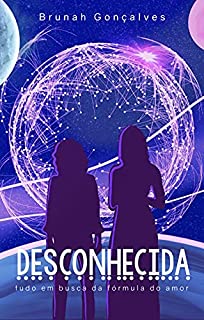 Livro Desconhecida: Tudo em busca da fórmula do Amor