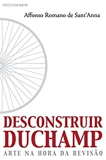 Livro Desconstruir Duchamp: Arte na hora da revisão