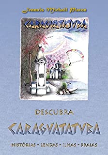 DESCUBRA CARAGUATATUBA: Histórias - Lendas - Ilhas - Praias