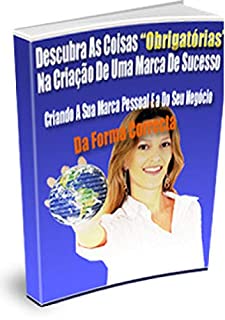 Livro Descubra As Coisas "Obrigatórias" Na Criação De Uma Marca De Sucesso