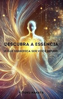Livro Descubra a Essência: O Que Significa Ser Você Mesmo