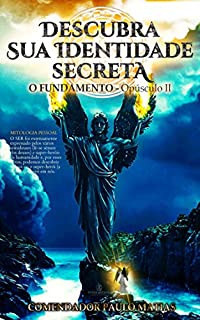 Livro Descubra Sua Identidade Secreta: O Fundamento - Opúsculo II