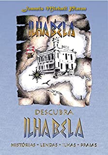 Livro DESCUBRA ILHABELA: Histórias - Lendas - Ilhas - Praias