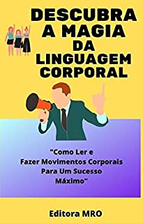 Livro Descubra Magia Da Linguagem Corporal: "Como Ler e Fazer Movimentos Corporais Para Um Sucesso Máximo"