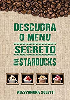 Livro Descubra O Menu Secreto Da Starbucks