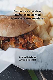 Livro Descubra as receitas da África Ocidental, Saboreie pratos togoleses: Arte culinária na África Ocidental