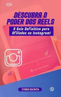 Livro Descubra o Poder dos Reels: O Guia Definitivo para Afiliados no Instagram! (Negócios Livro 4)