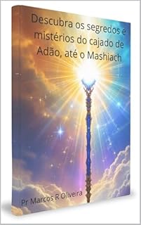 Livro Descubra os segredos e mistérios do cajado de Adão, até chegar no mashiach (Desvendando os segredos da BIBLIA (TORÁ))