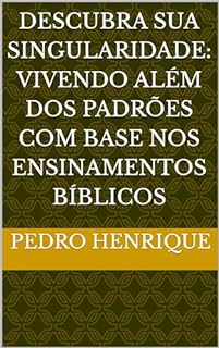 Livro Descubra Sua Singularidade: Vivendo Além dos Padrões com Base nos Ensinamentos Bíblicos