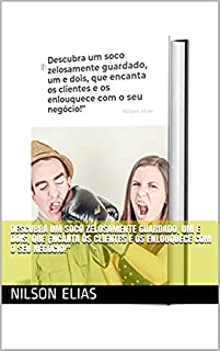 Livro Descubra um soco zelosamente guardado, um e dois, que encanta os clientes e os enlouquece com o seu negócio!"