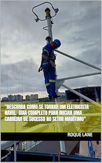 Livro "Descubra Como se Tornar um Eletricista Naval: Guia Completo para Iniciar uma Carreira de Sucesso no Setor Marítimo"