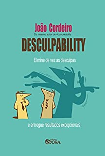 Livro Desculpability: Elimine de vez as desculpas e entregue resultados excepcionais